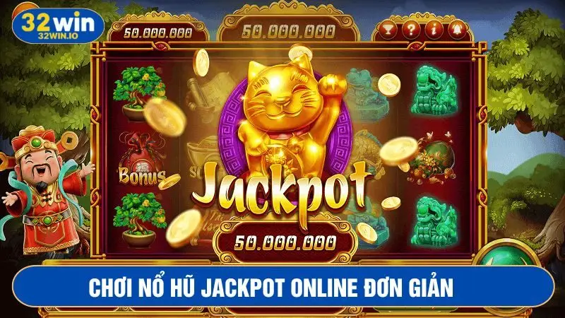 Nổ Hũ Jackpot trò chơi cá cược online hấp dẫn