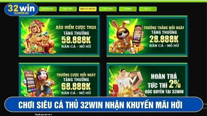 Trải nghiệm bắn cá tại 32win kiếm vốn từ các khuyến mãi